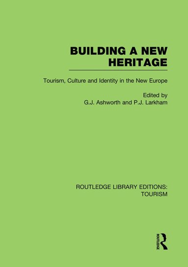 Gregory Ashworth, Peter Larkham - Building A New Heritage (RLE Tourism), Häftad