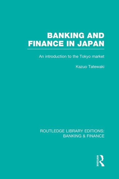 Kazuo Tatewaki - Banking and Finance in Japan (RLE Banking & Finance), Häftad