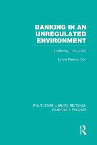 bokomslag Banking in an Unregulated Environment (RLE Banking & Finance)