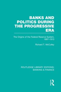 bokomslag Banks and Politics During the Progressive Era (RLE Banking & Finance)