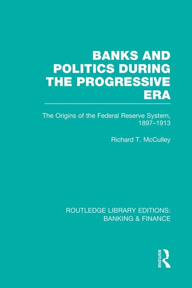 bokomslag Banks and Politics During the Progressive Era (RLE Banking & Finance)