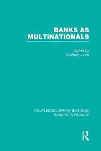 bokomslag Banks as Multinationals (RLE Banking & Finance)