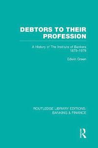 bokomslag Debtors to their Profession (RLE Banking & Finance)