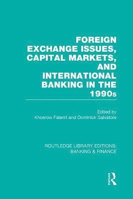 Khosrow Fatemi, Dominick Salvatore, USA) Salvatore, Dominick (Fordham University - Foreign Exchange Issues, Capital Markets and International Banking in the 1990s (RLE Banking & Finance), Häftad