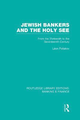 Leon Poliakov - Jewish Bankers and the Holy See (RLE: Banking & Finance), Häftad