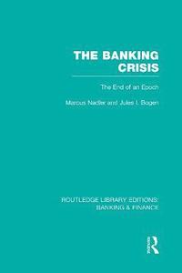 bokomslag The Banking Crisis (RLE Banking & Finance)