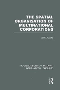 bokomslag The Spatial Organisation of Multinational Corporations (RLE International Business)