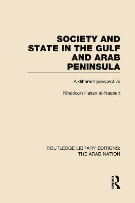 Society and State in the Gulf and Arab Peninsula (RLE: The Arab Nation) 1