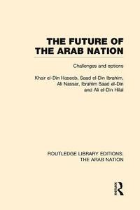 bokomslag The Future of the Arab Nation (RLE: The Arab Nation)