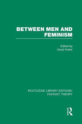 Between Men and Feminism (RLE Feminist Theory)