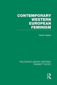 bokomslag Contemporary Western European Feminism (RLE Feminist Theory)