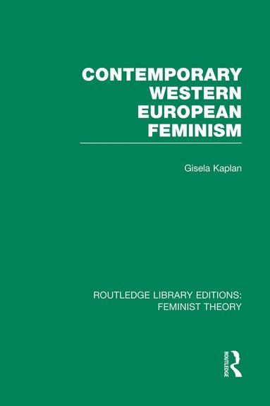 Gisela Kaplan - Contemporary Western European Feminism (RLE Feminist Theory), Häftad