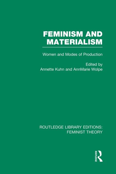 Annette Kuhn, AnnMarie Wolpe - Feminism and Materialism (RLE Feminist Theory), Häftad