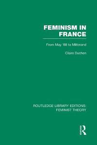 bokomslag Feminism in France (RLE Feminist Theory)