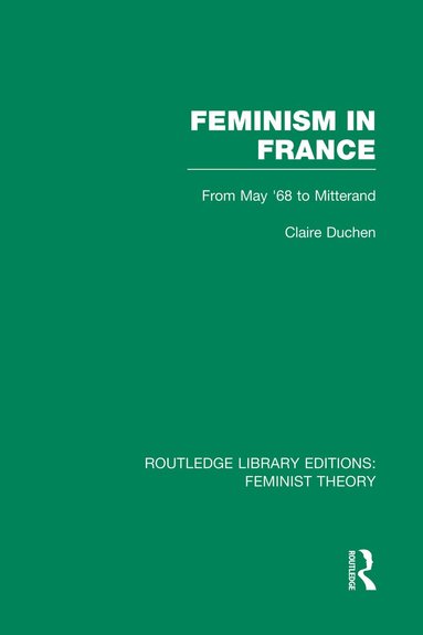 Claire Duchen - Feminism in France (RLE Feminist Theory), Häftad