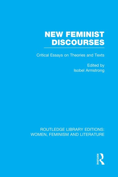Isobel Armstrong - New Feminist Discourses, Häftad