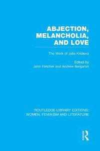 bokomslag Abjection, Melancholia and Love