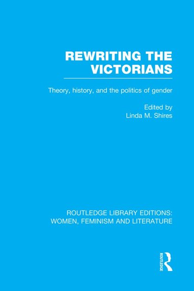 Linda M. Shires - Rewriting the Victorians, Häftad