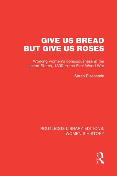 Sarah Eisenstein - Give Us Bread but Give Us Roses, Häftad