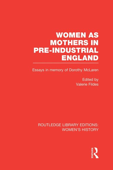 Valerie Fildes - Women as Mothers in Pre-Industrial England, Häftad