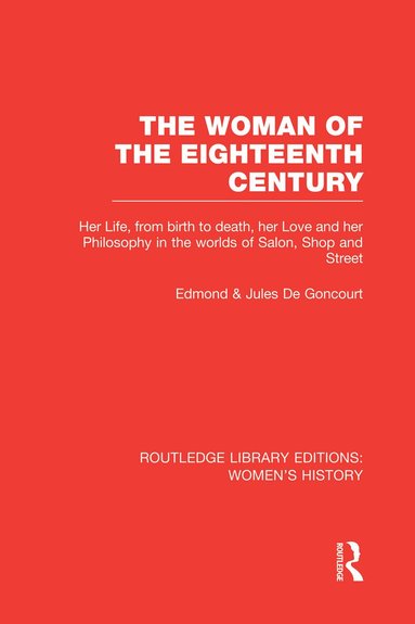Edmond de Goncourt, Jules de Goncourt - Woman of the Eighteenth Century, Häftad