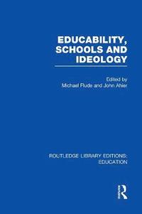 bokomslag Educability, Schools and Ideology (RLE Edu L)
