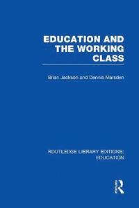 bokomslag Education and the Working Class (RLE Edu L Sociology of Education)