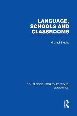 Language, Schools and Classrooms (RLE Edu L Sociology of Education) 1
