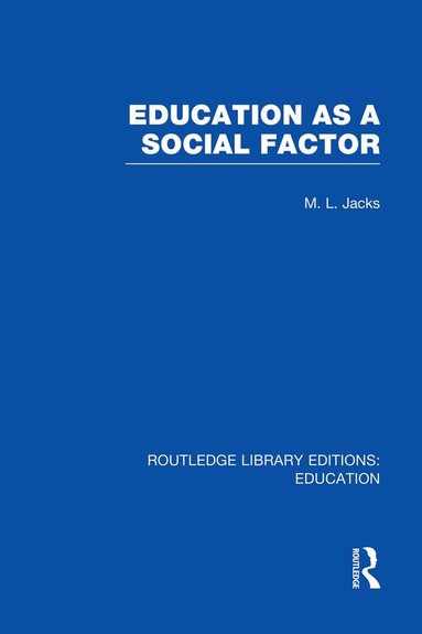 Leonard Jacks - Education as a Social Factor (RLE Edu L Sociology of Education), Häftad