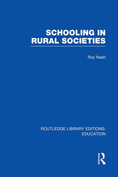 Roy Nash - Schooling in Rural Societies (RLE Edu L), Häftad