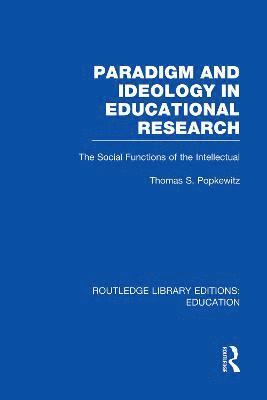 Paradigm and Ideology in Educational Research (RLE Edu L) 1