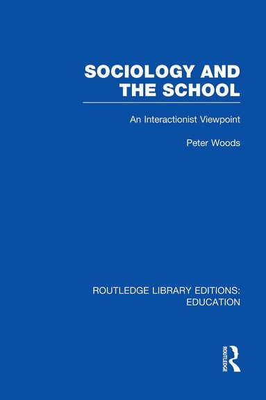 Peter Woods - Sociology and the School (RLE Edu L), Häftad