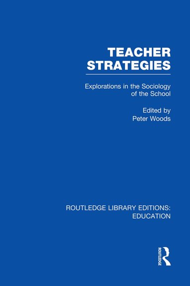 Peter Woods - Teacher Strategies (RLE Edu L), Häftad