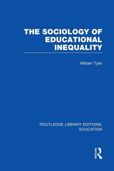 William Tyler - Sociology of Educational Inequality (RLE Edu L), Häftad