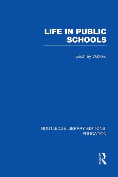 Geoffrey Walford - Life in Public Schools (RLE Edu L), Häftad
