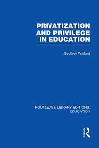 bokomslag Privatization and Privilege in Education (RLE Edu L)