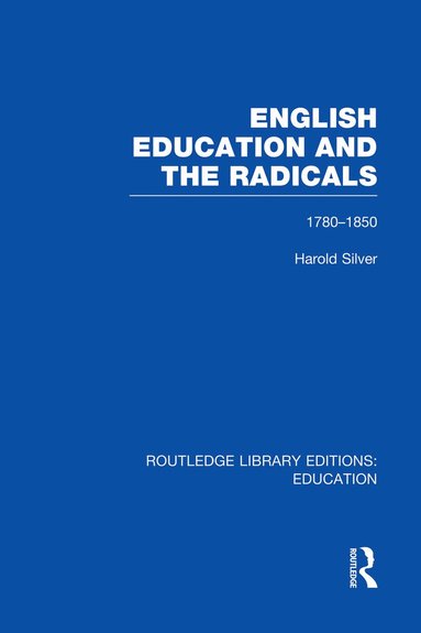 bokomslag English Education and the Radicals (RLE Edu L)