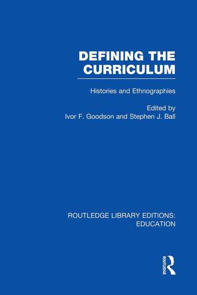 Ivor F. Goodson, Stephen Ball - Defining The Curriculum, Häftad