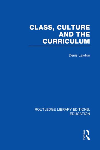 Denis Lawton - Class, Culture and the Curriculum, Häftad