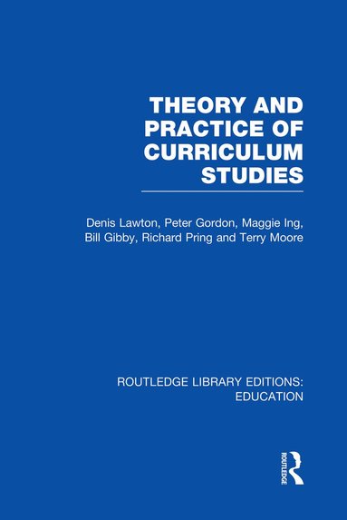 Denis Lawton - Theory and Practice of Curriculum Studies, Häftad