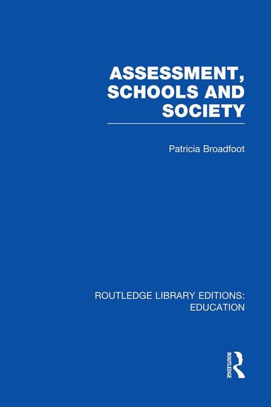 Patricia Broadfoot - Assessment, Schools and Society, Häftad