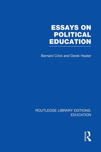 Bernard Crick, Derek Heater - Essays on Political Education, Häftad
