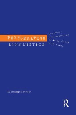 Douglas Robinson - Performative Linguistics, Häftad