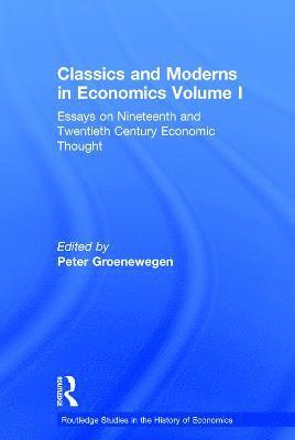 Classics and Moderns in Economics Volume I 1