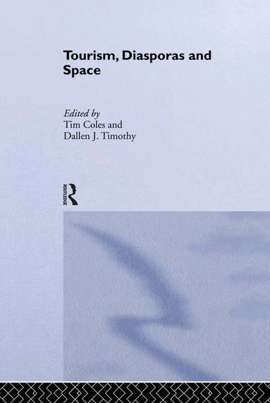 Tim Coles, Dallen J. Timothy - Tourism, Diasporas and Space, Häftad