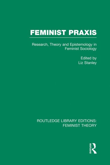 bokomslag Feminist Praxis (RLE Feminist Theory)