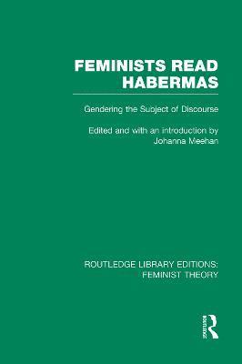 Feminists Read Habermas (RLE Feminist Theory) 1