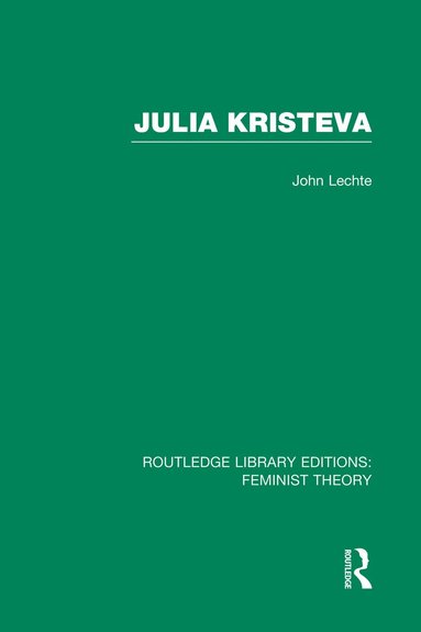 John Lechte - Julia Kristeva (RLE Feminist Theory), Häftad