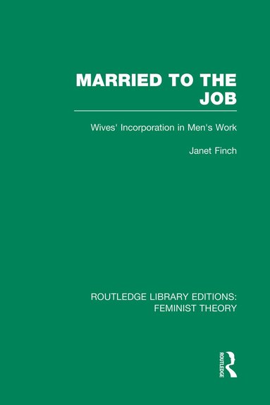 Janet Finch - Married to the Job (RLE Feminist Theory), Häftad