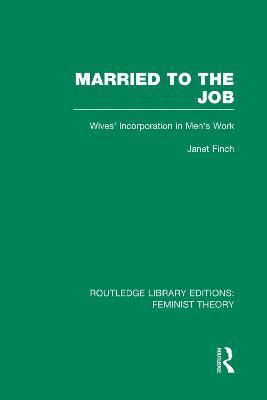 Married to the Job (RLE Feminist Theory) 1